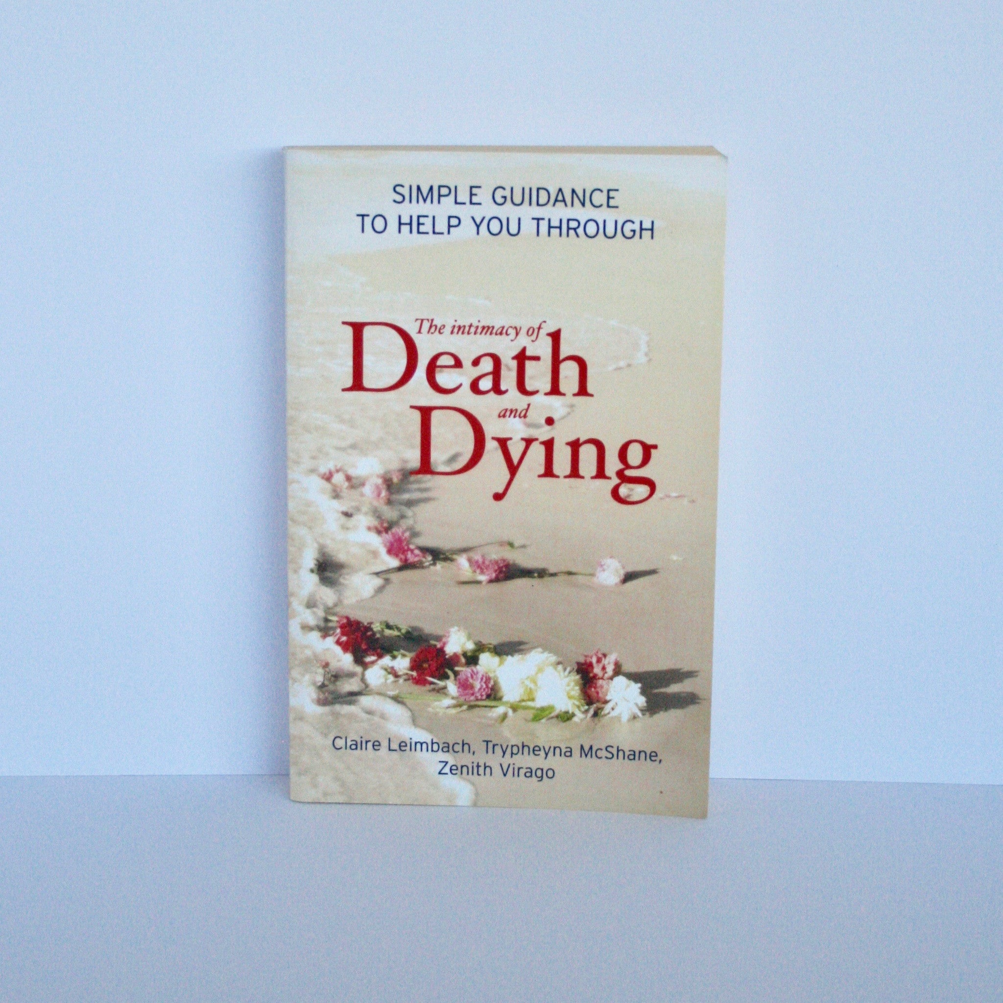 Intimacy of Death and Dying by Claire Leimbach, Trypheyna McShane, Zenith Virago