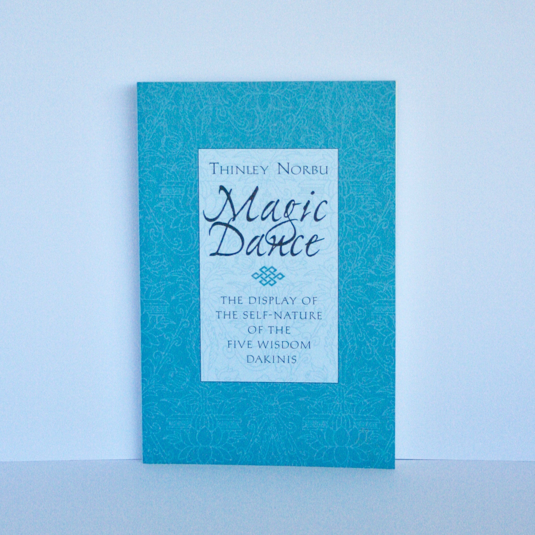 Magic Dance - The Display of the Self-Nature of the Five Wisdom Dakinis by Thinlay Norbu